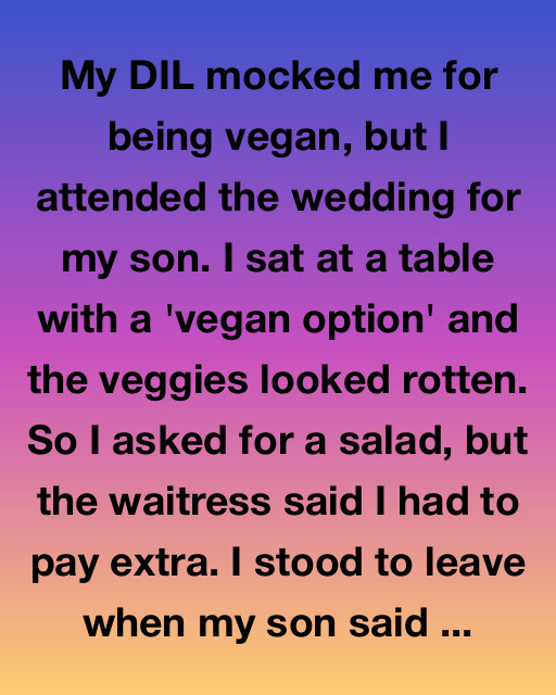 My Daughter-In-Law Mocked Me For Being Vegan – But Karma Served The Best Dish At Her Wedding