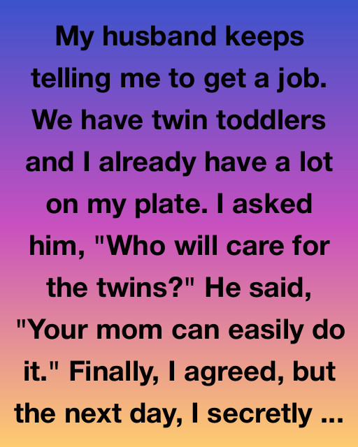 When He Told Me To Get A Job, I Did Something Better