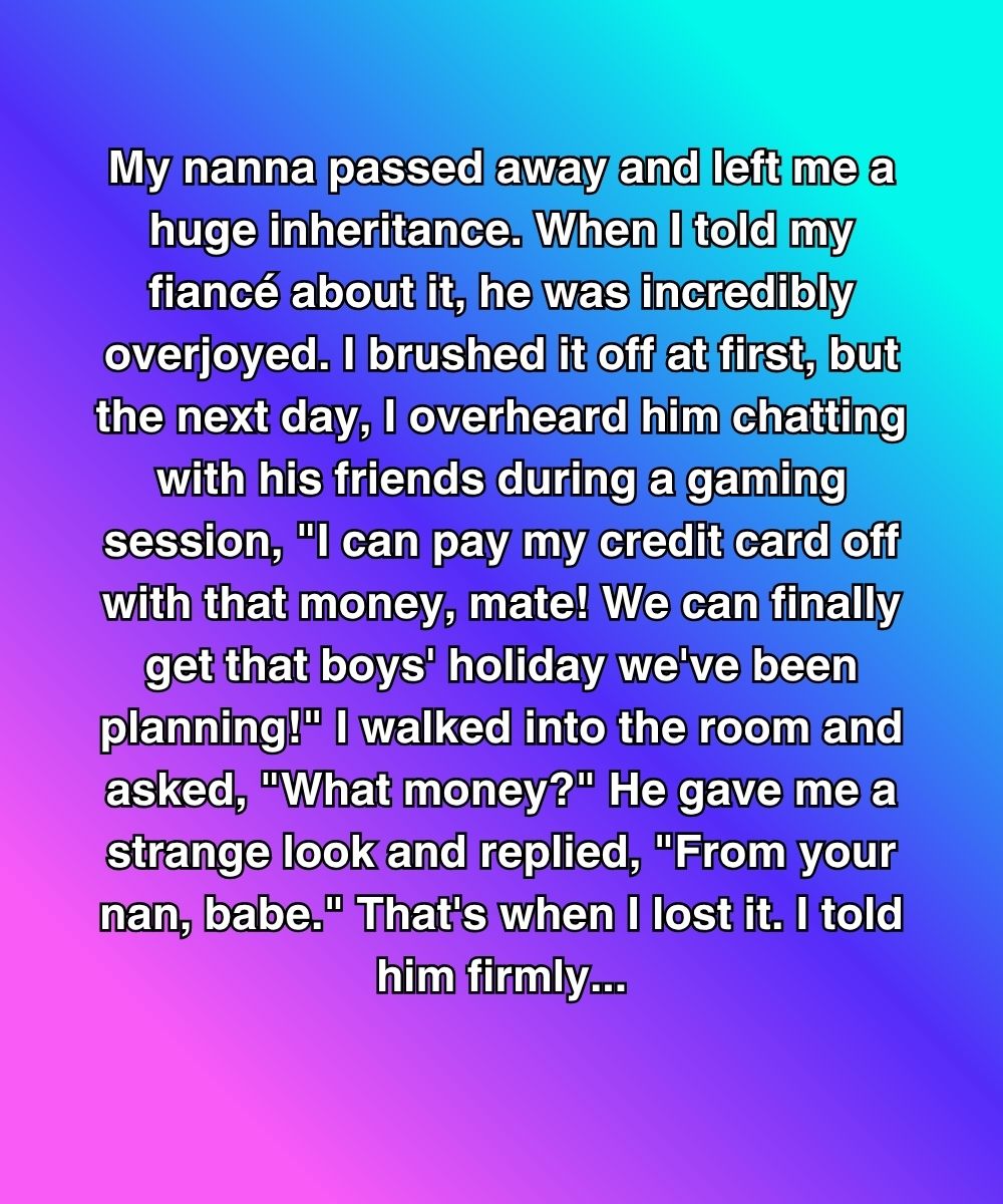 He Said He Loved Me—But I Heard What He Planned With My Inheritance