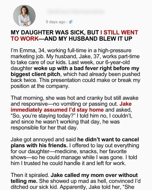 My Daughter Was Sick, But I Still Went To Work—And My Husband Blew It Up