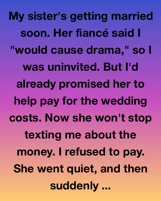 My Sister Uninvited Me From Her Wedding—Then Demanded I Still Pay For It