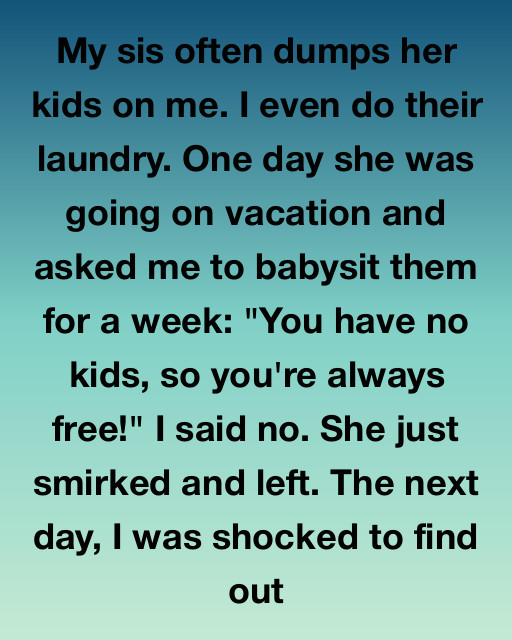 My Sis Often Dumps Her Kids On Me—So I Let Her Learn What It’s Like to Be Left Holding the Bag