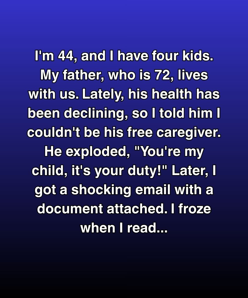 My Dad Said I Owed Him Care—Until A Forgotten Document Changed Everything