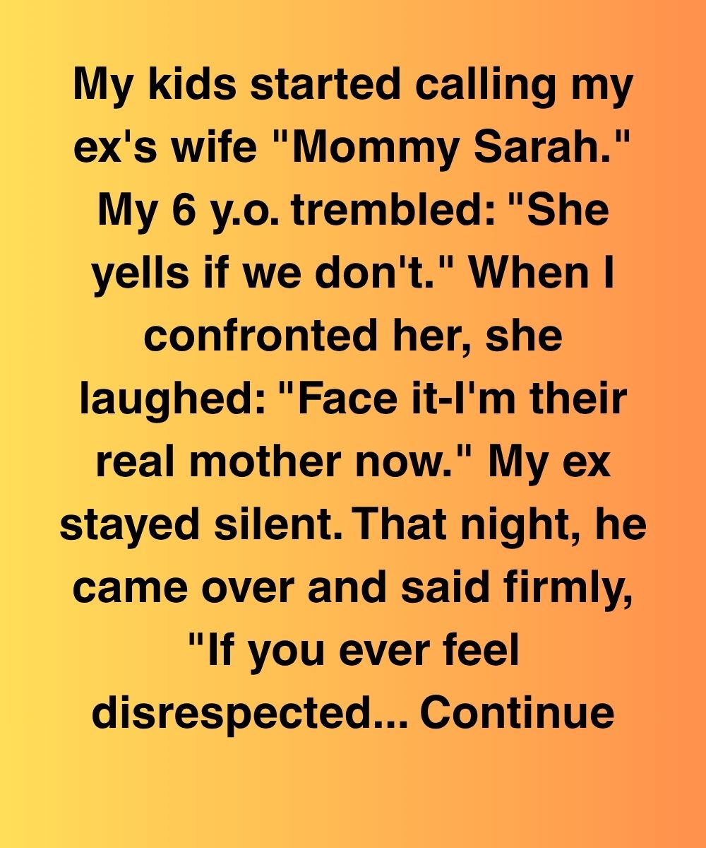 My Kids Called Her “Mommy Sarah”—Until My Ex Heard What She Said Behind My Back