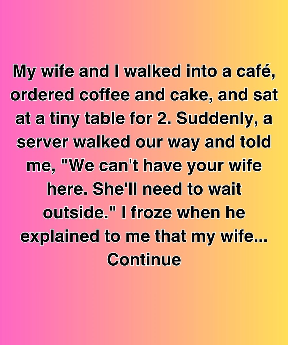 My Wife Was Asked To Leave A Café—Then I Learned What She’d Been Hiding For Months