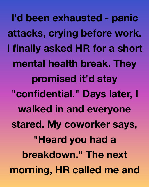 I’d Been Exhausted – Panic Attacks, Crying Before Work. I Finally Asked HR For A Short Mental Health Break. They Promised It’d Stay “Confidential.”