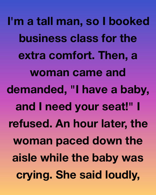 I’m A Tall Man And Booked Business Class For Comfort—She Demanded My Seat Because Of Her Baby