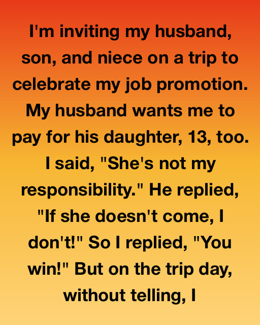 He Said “If She Doesn’t Come, I Don’t!” So I Replied, “You Win!” But On The Trip Day…