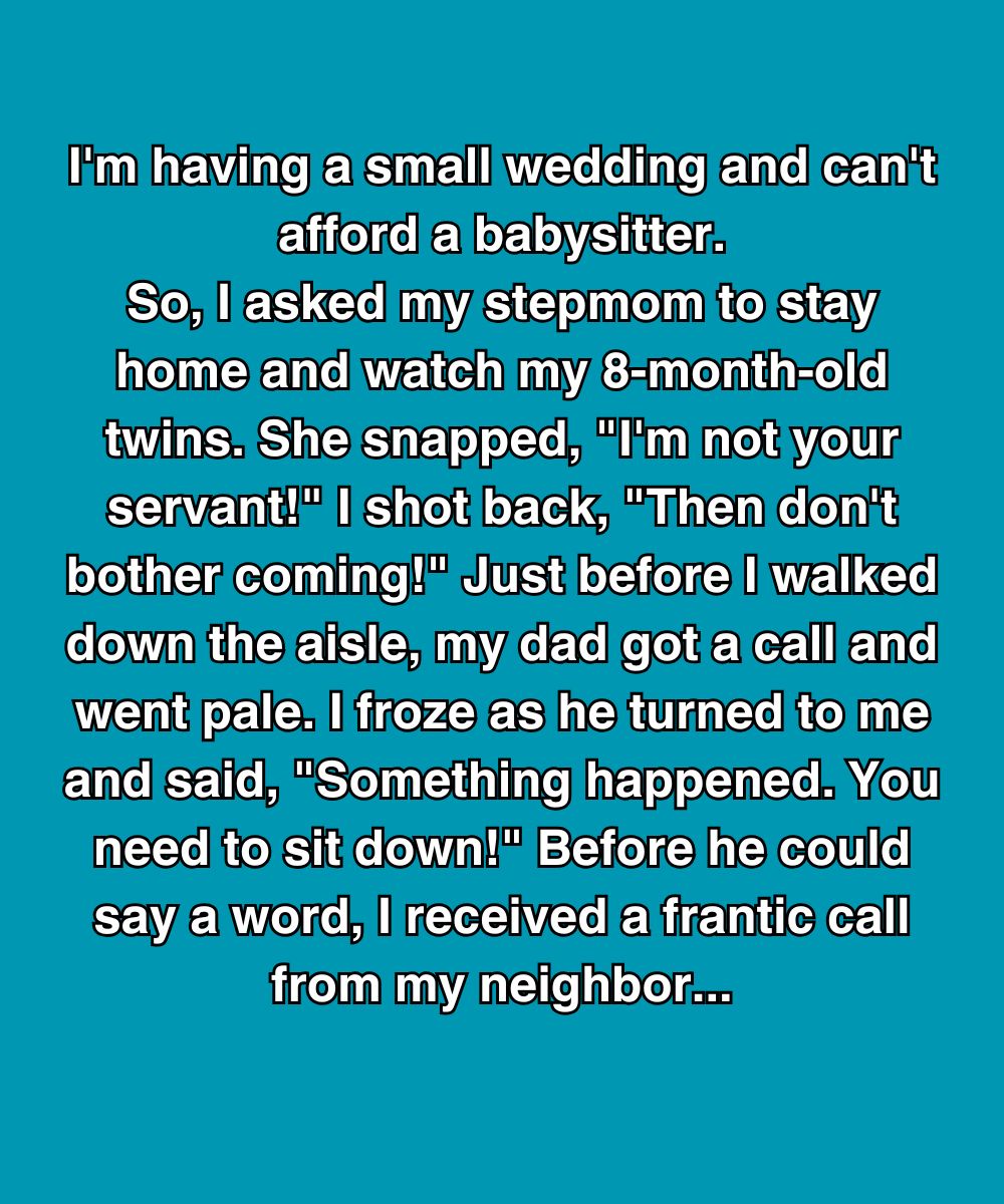 My Stepmom Refused To Babysit For My Wedding—Then I Got A Call That Changed Everything