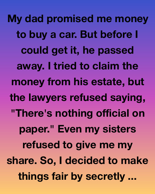 The Car Dad Promised Me