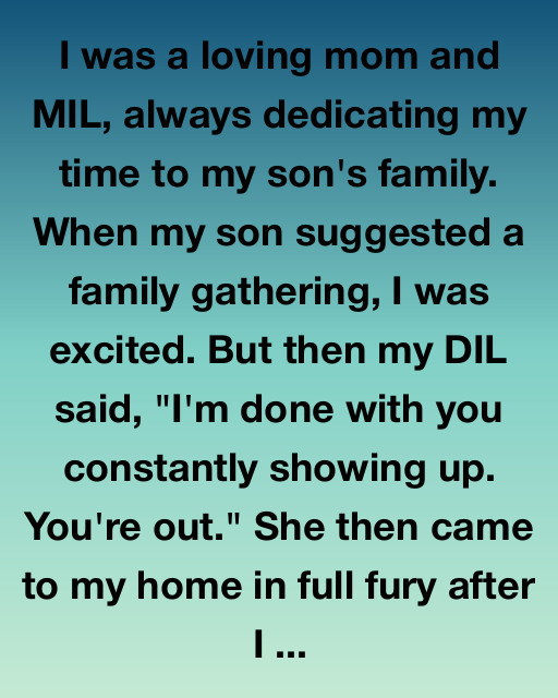 Thrown Out By My DIL, But God Had A Better Plan
