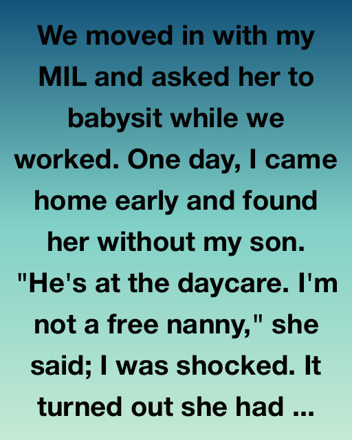 We Moved In With My MIL And Asked Her To Babysit While We Worked