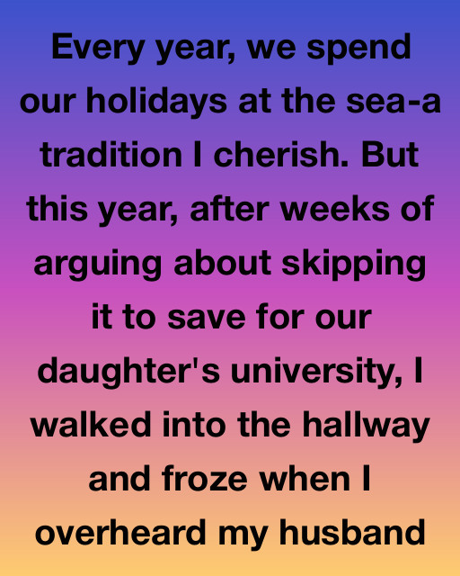 He Tried To Cancel Our Family Trip For “University Savings”—But I Heard What He Said On The Phone