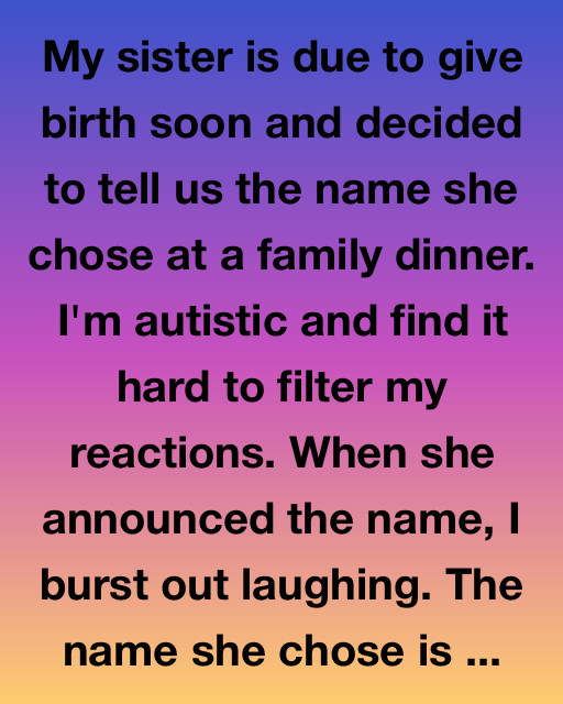 The Day I Laughed At My Sister’s Baby Name (And How It Changed Everything)
