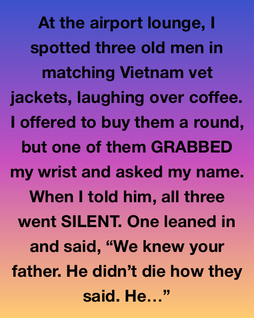 At the airport lounge, I spotted three old men in matching Vietnam vet jackets