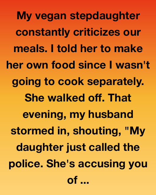 My Vegan Stepdaughter Called The Cops On Me – But What Happened Next Changed Everything
