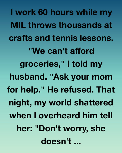 I Work 60 Hours While My MIL Throws Thousands at Crafts and Tennis Lessons