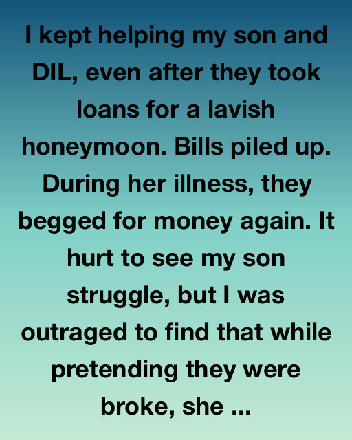 I Kept Helping My Son And DIL, Until I Discovered The Truth About Her “Illness”