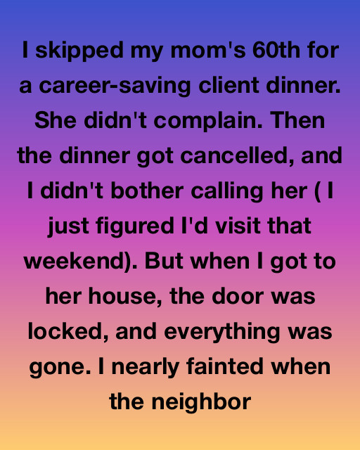 I Skipped My Mom’s 60th Birthday for Work—When I Finally Went to See Her, Her House Was Empty and She Was Gone