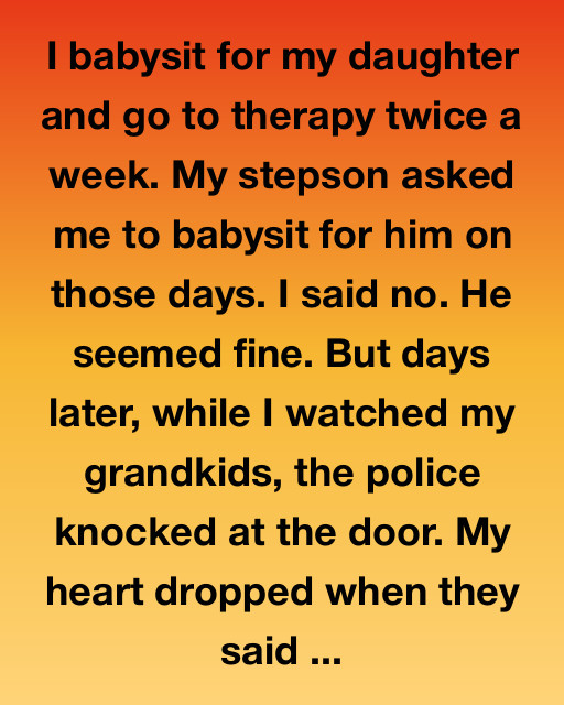 I Babysit For My Daughter And Go To Therapy Twice A Week