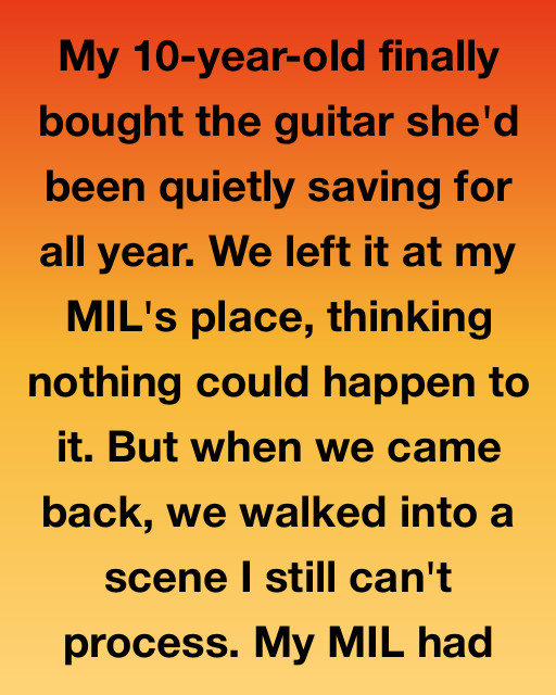 My Daughter Worked So Hard For Her Guitar — But What My Mother-in-law Did To It Will Haunt Us Forever