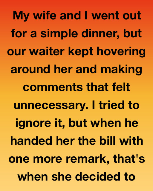 The Waiter Told My Wife She Could Do Better Than Me โ Until She Got The Bill And Said This
