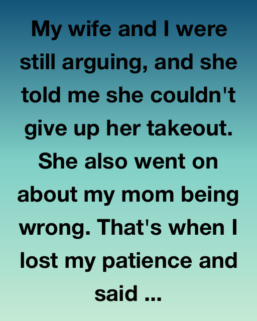 She Chose Takeout Over Us