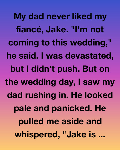 My Dad Never Liked My Fiancé: But What He Said On My Wedding Day Changed Everything