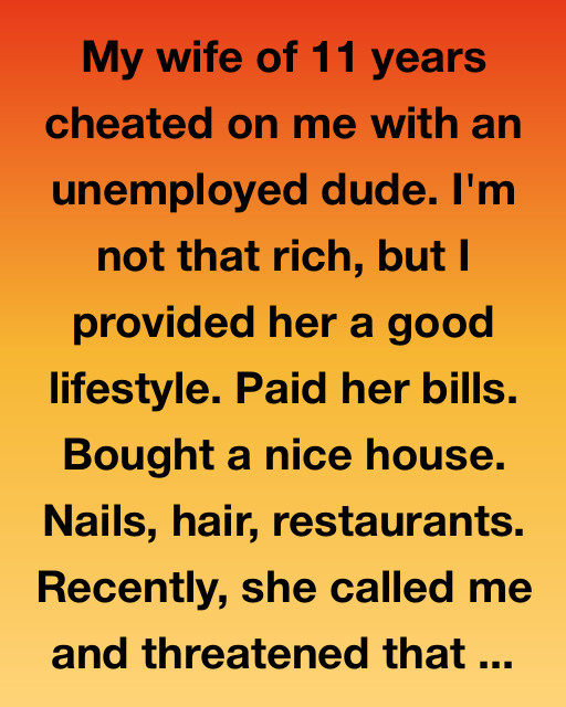 My Wife Of 11 Years Cheated On Me With An Unemployed Dude
