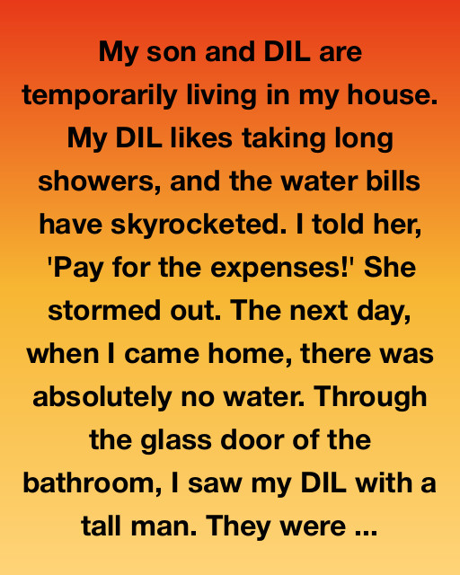 My DIL’s Long Showers Hid A Much Bigger Secret