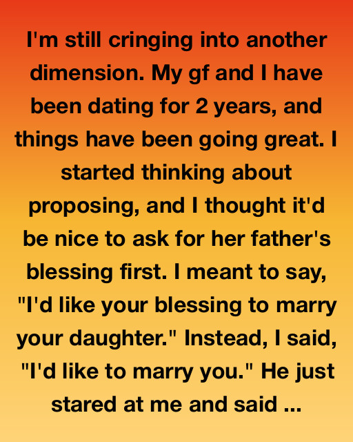 I Asked Her Dad To Marry Him (By Accident) — And Somehow It Changed My Life