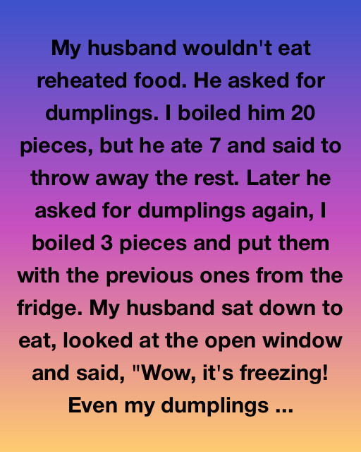My Husband Wouldnโt Eat Reheated Food