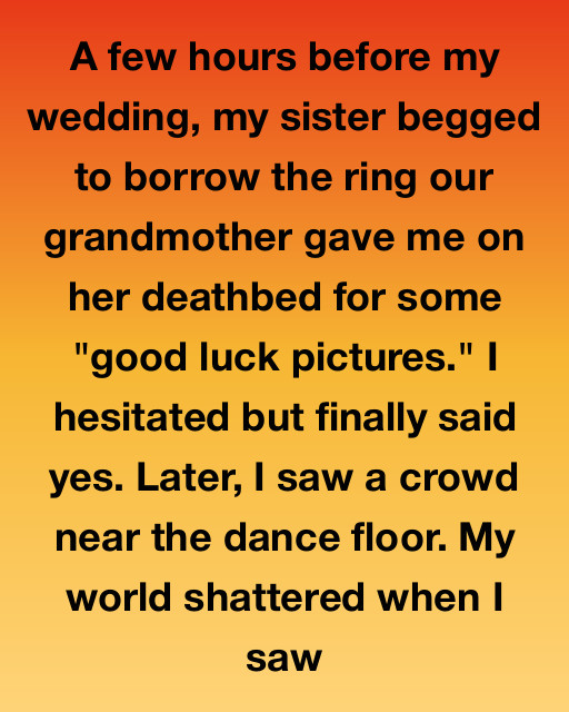 My Sister Borrowed My Grandmother’s Ring. My Mother-in-law Saw It And Screamed.