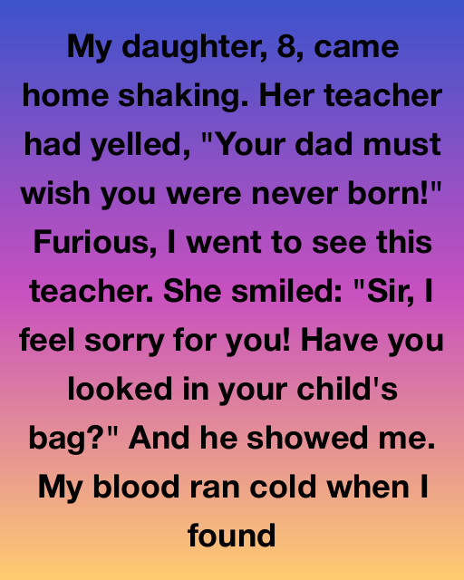 I Thought My Daughter Was Being Bullied By Her Teacher, But The Truth Inside Her Backpack Changed My Entire Life