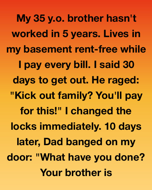 I Kicked My Brother Out For “mooching.” An Hour Ago, Dad Showed Me The Deed To My House.