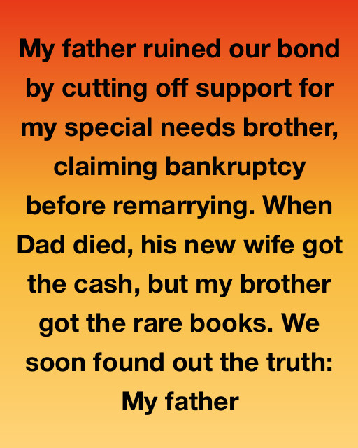 I Always Thought My Father Chose His New Wife Over My Special Needs Brother, But The Secret Hidden In Those Rare Books Proved Everything I Knew Was Wrong