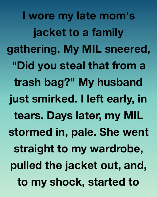 I Wore My Late Mom’s Jacket To A Family Gathering And My Mother-In-Law Mocked Me, But I Never Expected The Secret Hidden In Its Lining To Bring Her To Her Knees