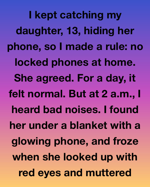 I Found Out My Daughter Was Hiding Her Phone In The Middle Of The Night, But The Secret Behind Her Red Eyes Changed Everything Between Us