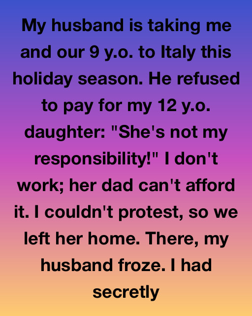 My Husband Refused To Pay For My Daughter’s Trip To Italy, But He Didn’t Realize How Far A Mother Would Go To Keep Her Family Whole
