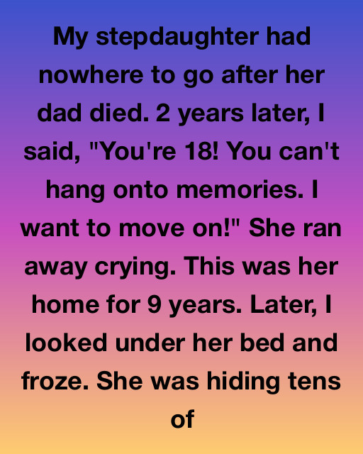 I Wanted To Move On From The Past and Kick My Stepdaughter Out, But What I Found Under Her Bed Taught Me That She Was The One Actually Saving Me
