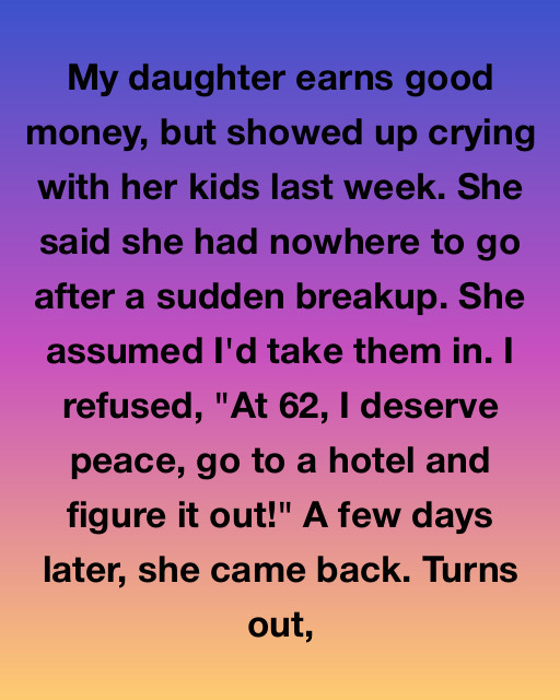 My Daughter Showed Up Crying With Her Kids—i Told Her To Go To A Hotel