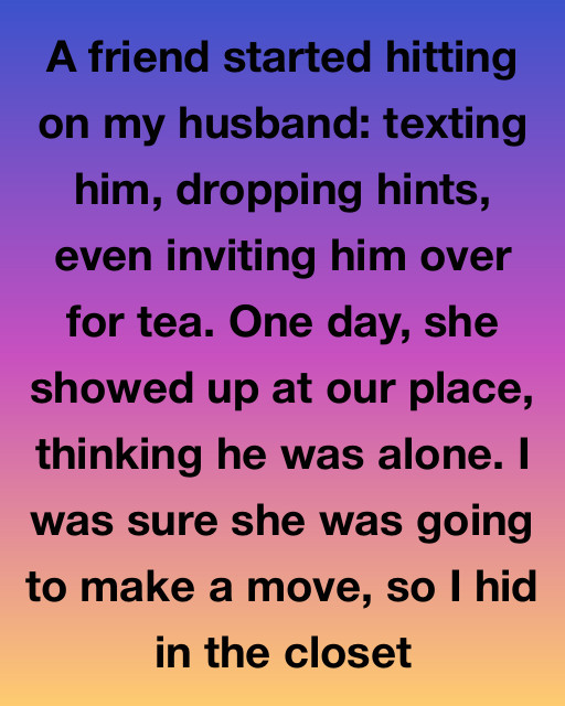 My Best Friend Thought My Husband Was Home Alone—so I Hid In The Closet