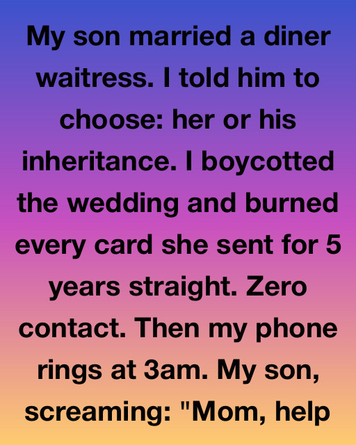 I Told My Son To Choose Between His Inheritance And His Waitress Wife – Then I Got The 3am Call