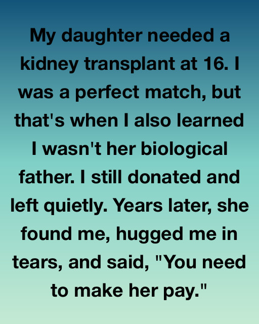 My Daughter Needed A Kidney Transplant โ Then I Learned The Truth