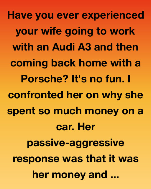 She Left With an Audi, Came Back With a Porsche