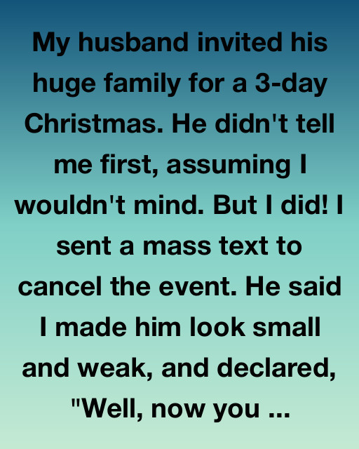 My Husband Invited His Huge Family Without Telling Me – So I Canceled Everything