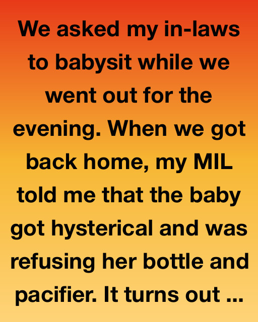 We Asked My In-Laws To Babysit, But When We Came Home, My Mother-In-Law Confessed Something That Changed Everything