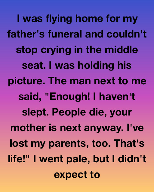 I Was Sitting Next To A Stranger Who Hated My Grief, But The Connection I Found At The End Of The Flight Was Something I Never Saw Coming