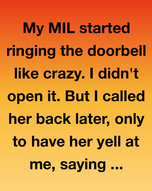 My MIL Started Ringing The Doorbell Like Crazy. I Didn’t Open It.