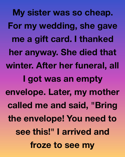 I Always Thought My Sister Was Selfish For Her Cheap Wedding Gift, But An Empty Envelope Revealed The Incredible Sacrifice She Made In Secret
